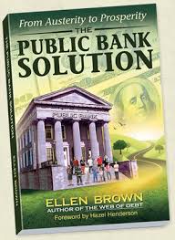 Ellen Brown's 'The Public Banking Solution'